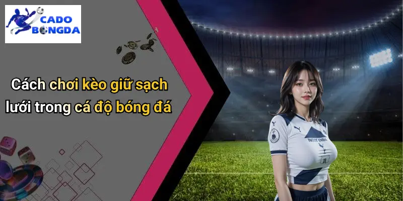 Kèo Giữ Sạch Lưới