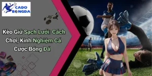 Kèo Giữ Sạch Lưới