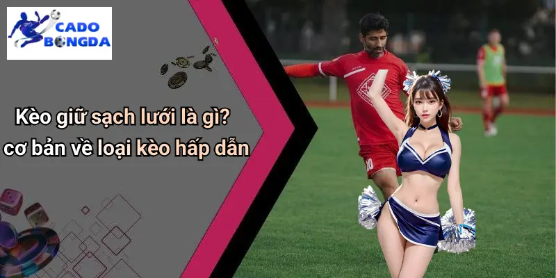 Kèo Giữ Sạch Lưới