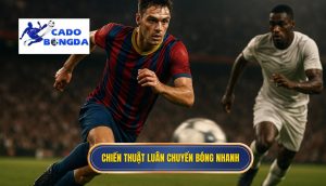 Chiến thuật luân chuyển bóng nhanh