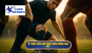 Kỹ thuật kiểm soát bóng trong không gian hẹp