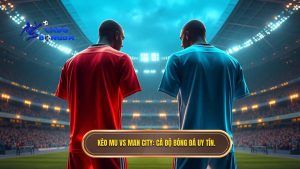 kèo bóng đá MU vs Man City hôm nay