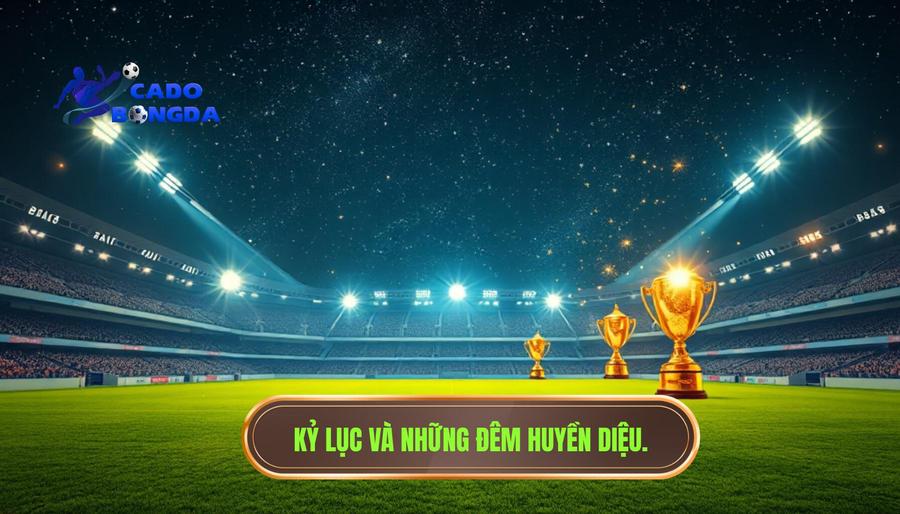 Những kỷ lục và những đêm huyền diệu